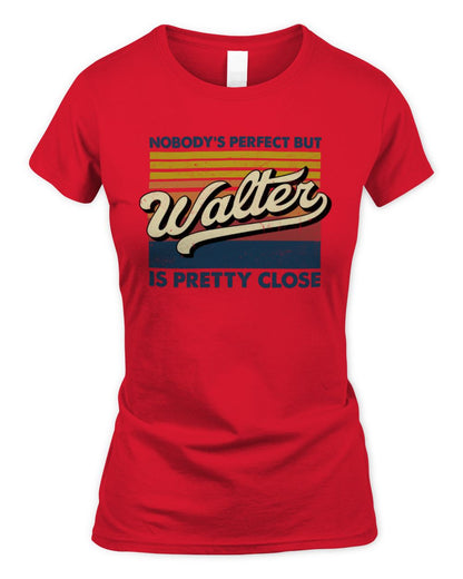 Nobody's Perfect But Your Name Is Pretty Close Retro Shirt WALTER M1-65 / Women's Standard T-Shirt / red
