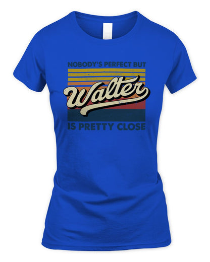 Nobody's Perfect But Your Name Is Pretty Close Retro Shirt WALTER M1-65 / Women's Standard T-Shirt / royal