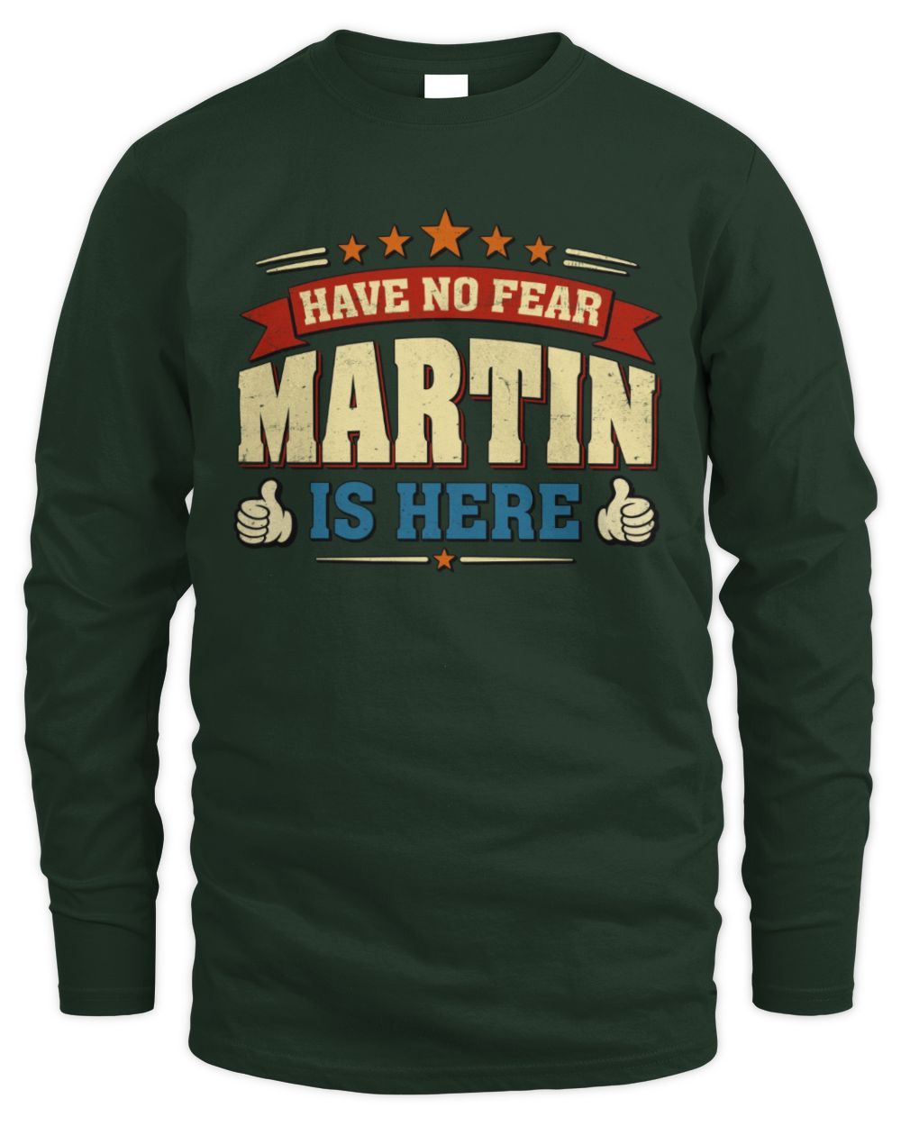 Have No Fear Your Name Is Here Cool Graphic T-Shirt MARTIN M1-71 / Men's Long Sleeved T-Shirt / forest green