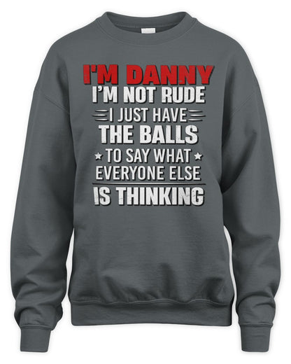 I'm Name I'm Not Rude I Just Have The Balls Funny T-Shirt DANNY M1-46 / Unisex Sweatshirt / charcoal