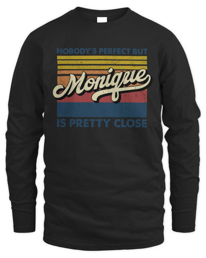 Nobody's Perfect But Your Name Is Pretty Close Retro Shirt MONIQUE M1-65 / Men's Long Sleeved T-Shirt / black