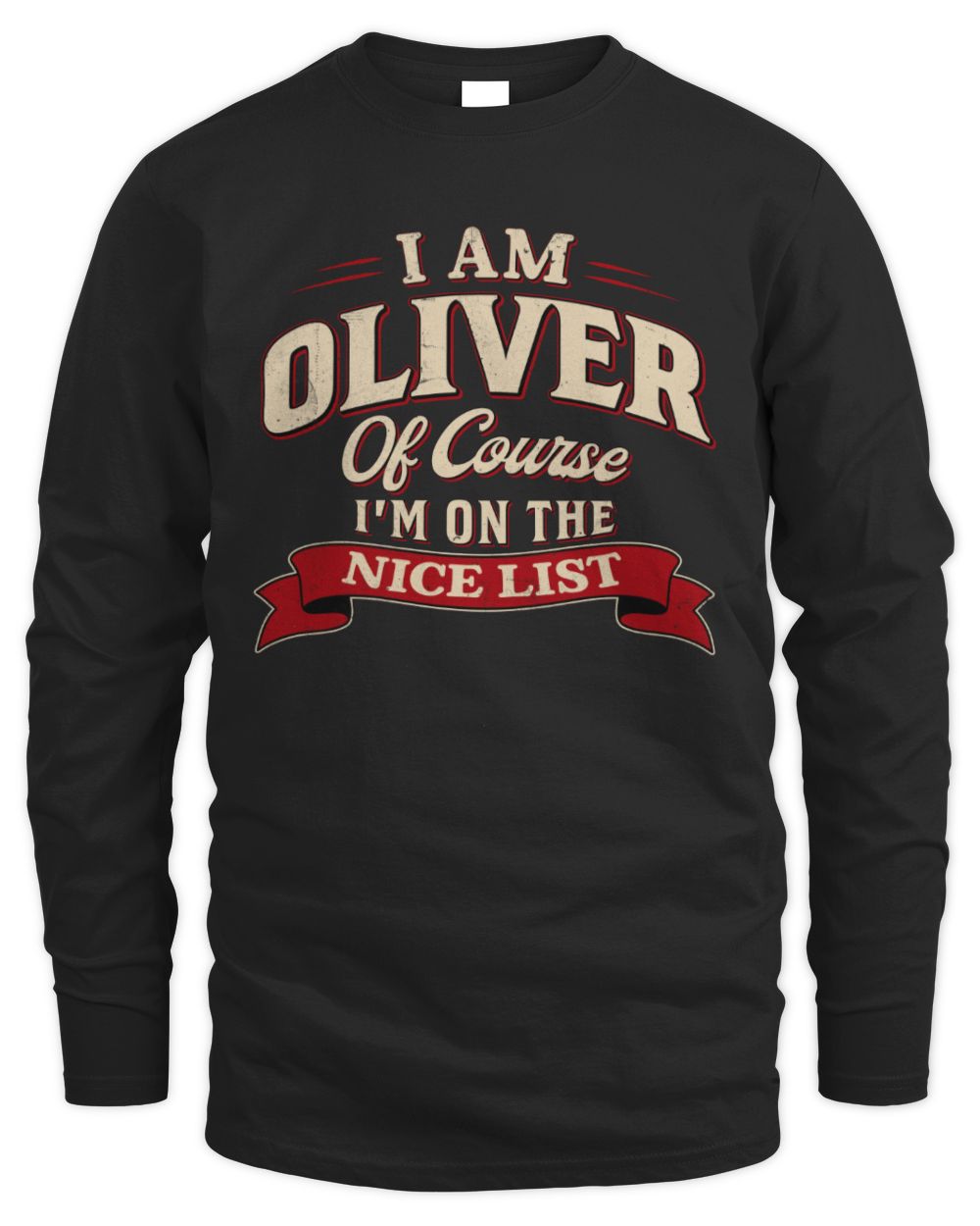I'm Name Of Course I'm On The Nice List Funny Christmas Shirt OLIVER M1-68 / Men's Long Sleeved T-Shirt / black