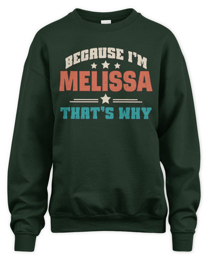 Because I'm Name That's Why Personalized Retro Shirt MELISSA-49 / Unisex Sweatshirt / forest green