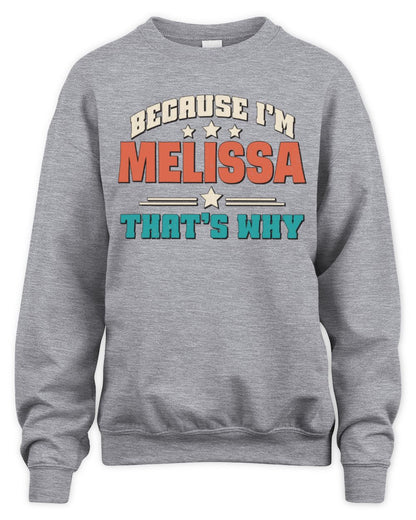 Because I'm Name That's Why Personalized Retro Shirt MELISSA-49 / Unisex Sweatshirt / sport grey