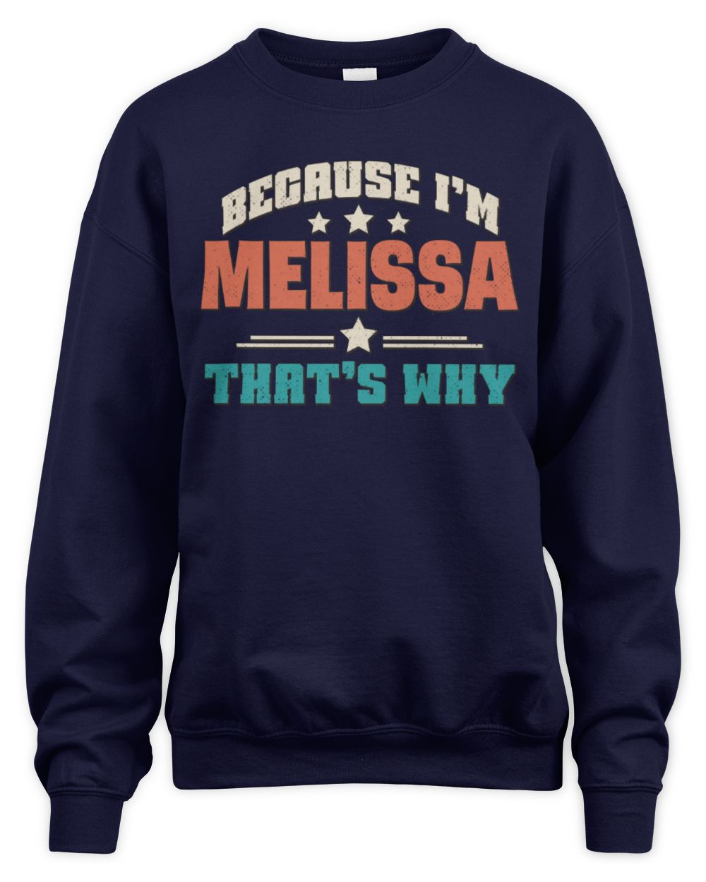 Because I'm Name That's Why Personalized Retro Shirt MELISSA-49 / Unisex Sweatshirt / navy