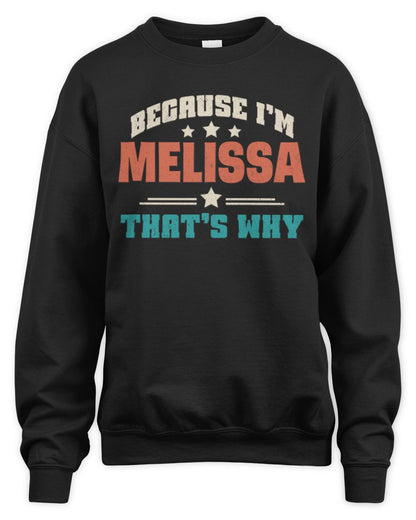 Because I'm Name That's Why Personalized Retro Shirt MELISSA-49 / Unisex Sweatshirt / black