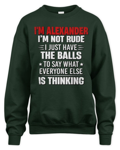 I'm Name I'm Not Rude I Just Have The Balls Funny T-Shirt ALEXANDER M1-46 / Unisex Sweatshirt / forest green
