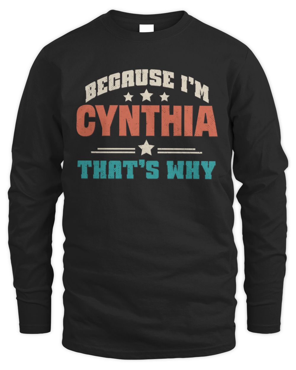 Because I'm Name That's Why Personalized Retro Shirt CYNTHIA-49 / Men's Long Sleeved T-Shirt / black
