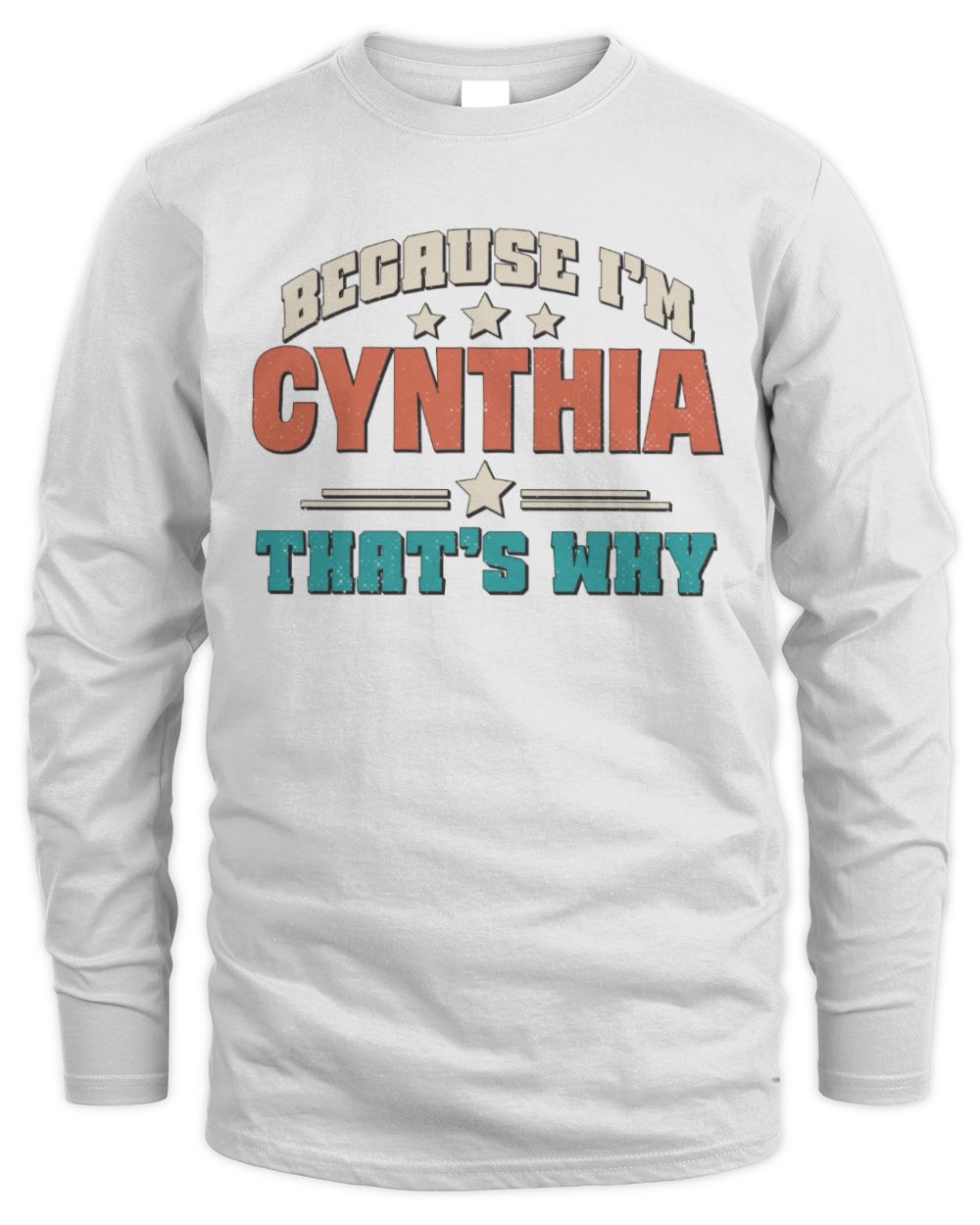 Because I'm Name That's Why Personalized Retro Shirt CYNTHIA-49 / Men's Long Sleeved T-Shirt / white