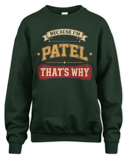 Because I'm Name That's Why Americana T-Shirt PATEL M1-S88 / Unisex Sweatshirt / forest green