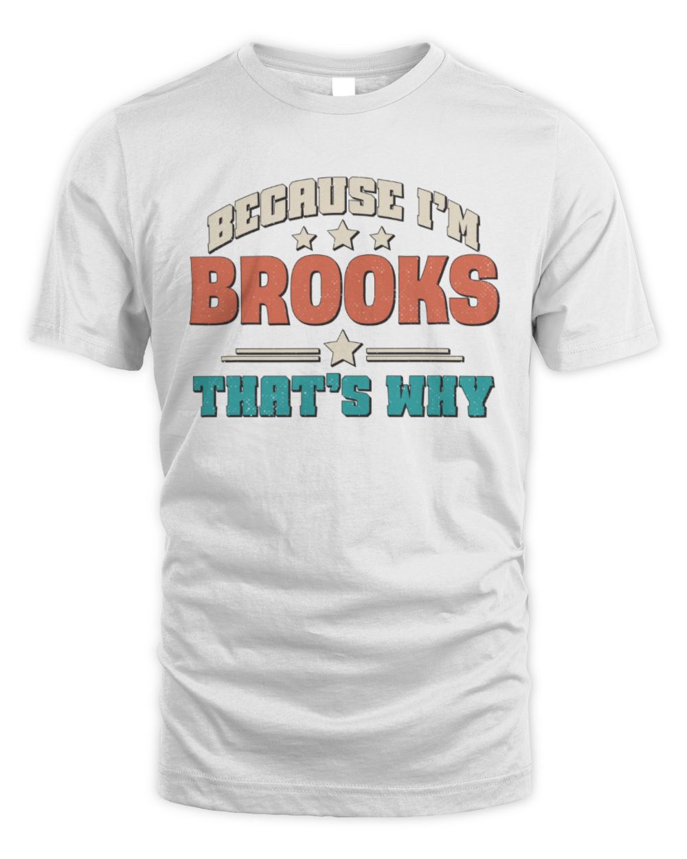 Because I'm Name That's Why Personalized Retro Shirt BROOKS-49 / Unisex Standard T-Shirt / white