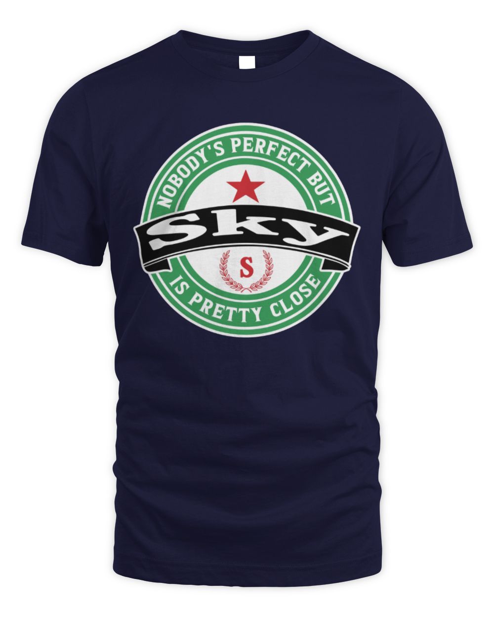 Nobody's Perfect But Your Name Is Pretty Close Heineken Beer T-Shirt SKY M1-S85 / Unisex Standard T-Shirt / navy