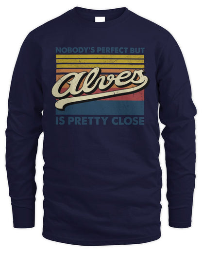 Nobody's Perfect But Your Name Is Pretty Close Retro Shirt ALVES M1-65 / Men's Long Sleeved T-Shirt / navy