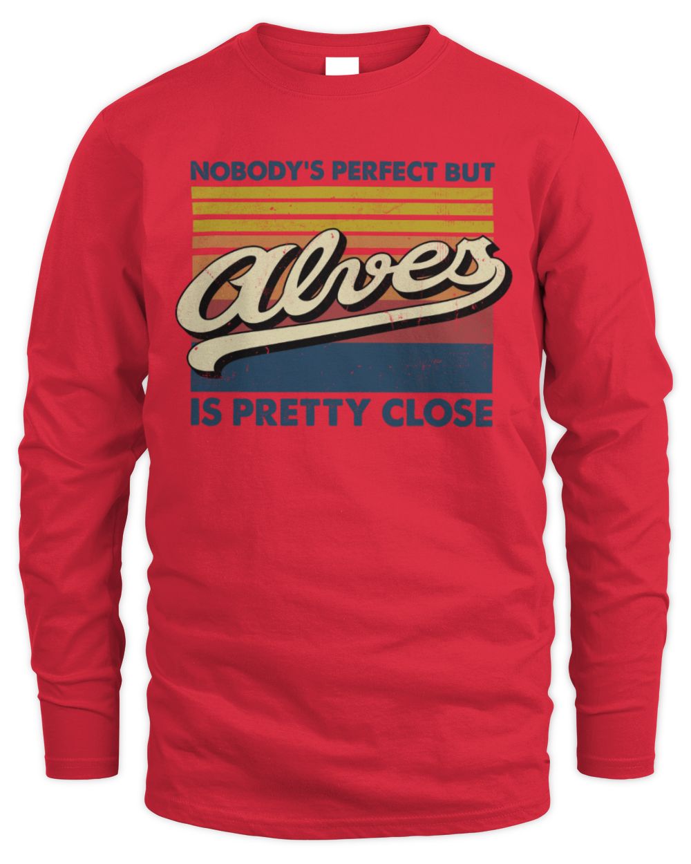 Nobody's Perfect But Your Name Is Pretty Close Retro Shirt ALVES M1-65 / Men's Long Sleeved T-Shirt / red