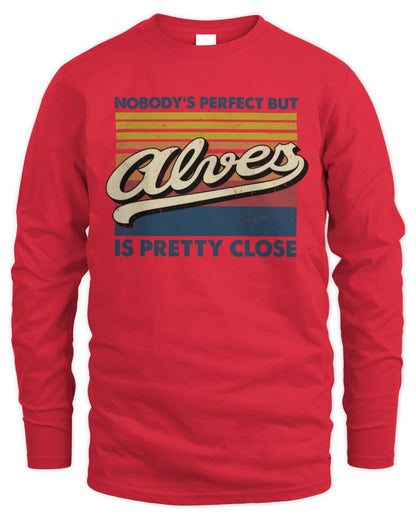 Nobody's Perfect But Your Name Is Pretty Close Retro Shirt ALVES M1-65 / Men's Long Sleeved T-Shirt / red