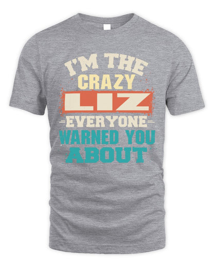 I'm the Crazy One Everyone Warned You About Retro Graphic T-Shirt LIZ M1-70 / Unisex Standard T-Shirt / sport grey