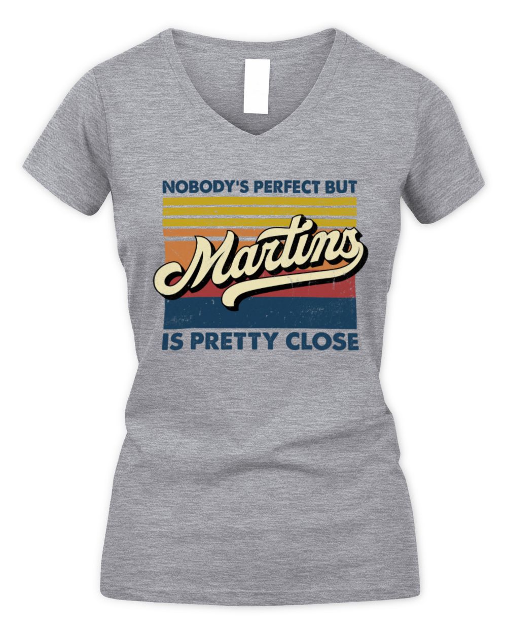 Nobody's Perfect But Your Name Is Pretty Close Retro Shirt MARTINS M1-65 / Women's V-Neck T-Shirt / sport grey