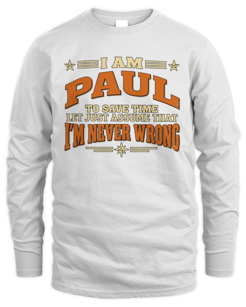 I'm Name Let's Just Assume I'm Never Wrong Retro Shirt PAUL M1-64 / Men's Long Sleeved T-Shirt / white