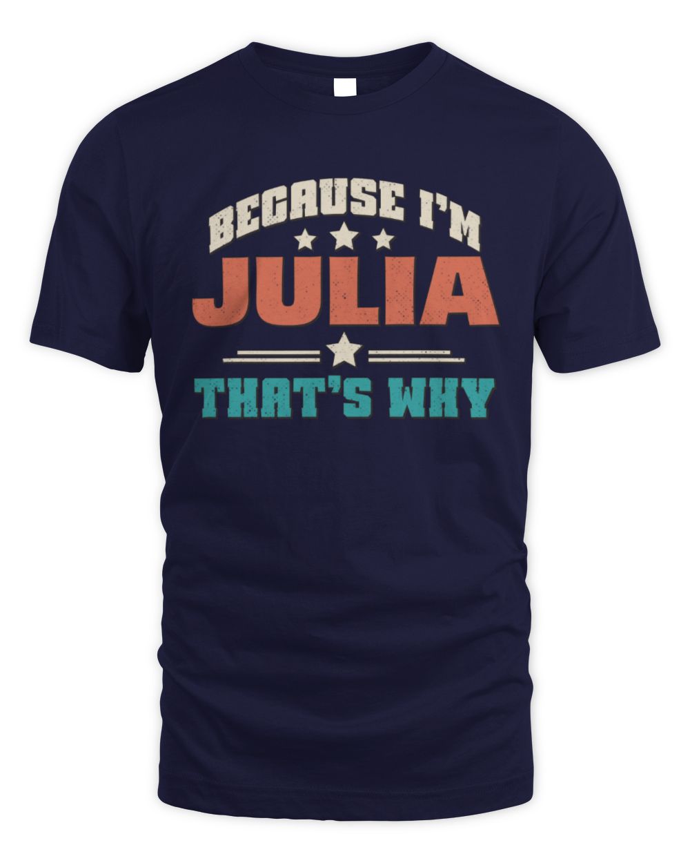 Because I'm Name That's Why Personalized Retro Shirt JULIA-49 / Unisex Standard T-Shirt / navy