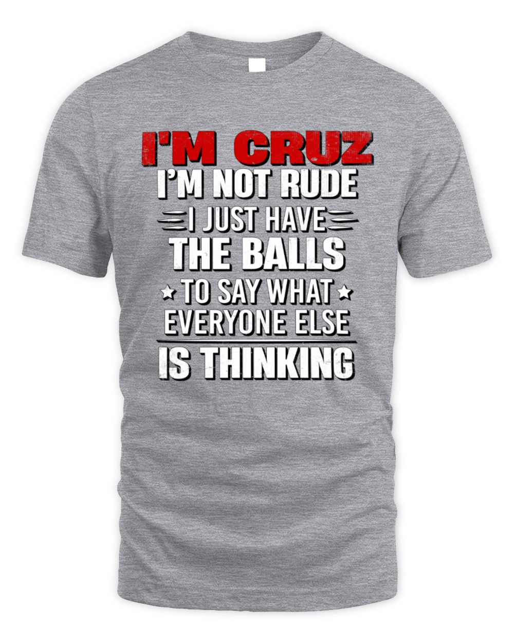 I'm Name I'm Not Rude I Just Have The Balls Funny T-Shirt CRUZ M1-46 / Unisex Standard T-Shirt / sport grey