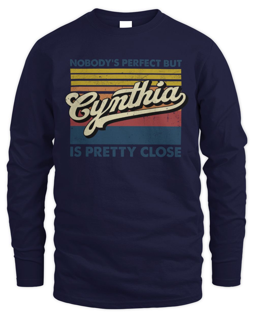 Nobody's Perfect But Your Name Is Pretty Close Retro Shirt CYNTHIA M1-65 / Men's Long Sleeved T-Shirt / navy