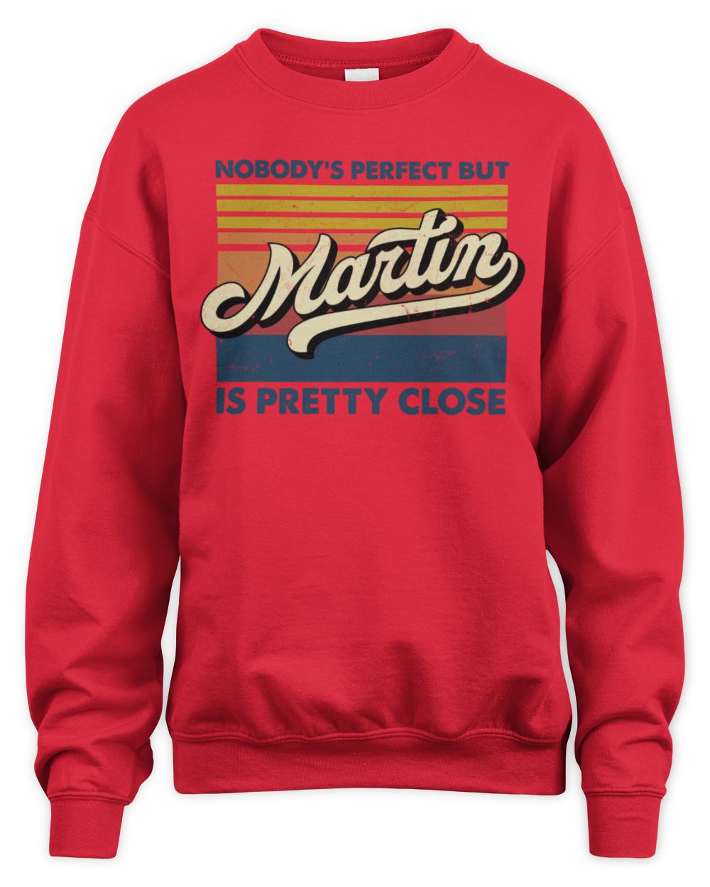 Nobody's Perfect But Your Name Is Pretty Close Retro Shirt MARTIN M1-65 / Unisex Sweatshirt / red