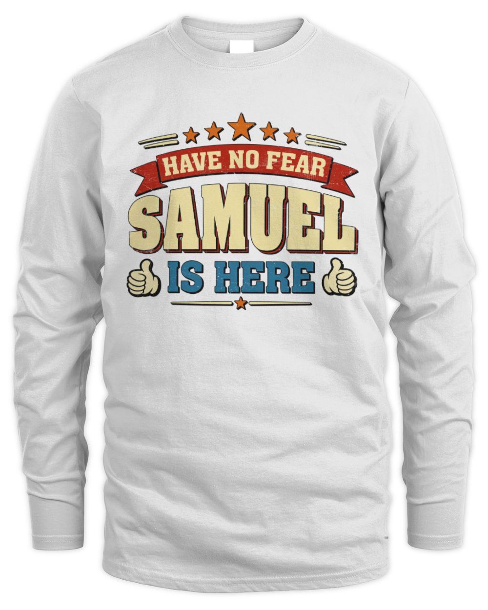 Have No Fear Your Name Is Here Cool Graphic T-Shirt SAMUEL M1-71 / Men's Long Sleeved T-Shirt / white