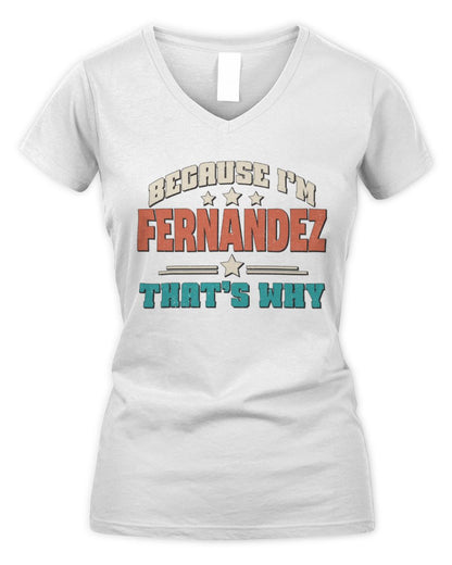 Because I'm Name That's Why Personalized Retro Shirt FERNANDEZ-49 / Women's V-Neck T-Shirt / white