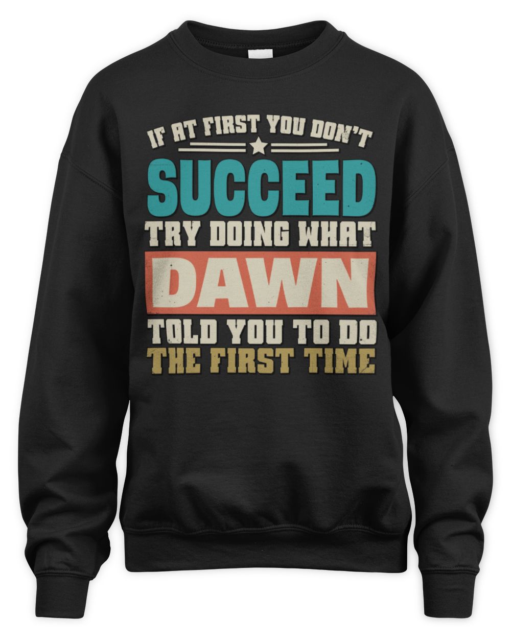 If at First You Don't Succeed Funny Vintage Shirt DAWN M1-53 / Unisex Sweatshirt / black