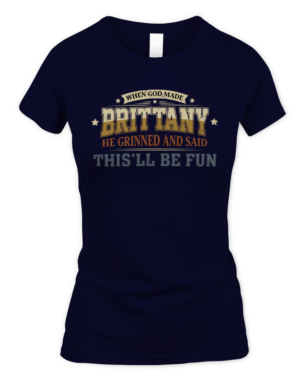 When God Made Your Name Funny Heritage T-Shirt BRITTANY M1-80 / Women's Standard T-Shirt / navy