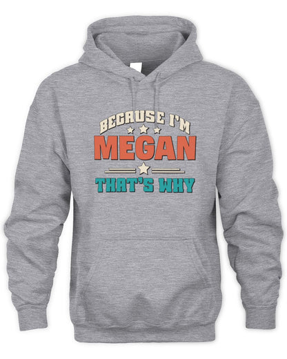 Because I'm Name That's Why Personalized Retro Shirt MEGAN-49 / Unisex Hoodie / sport grey