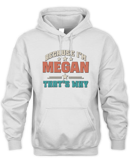 Because I'm Name That's Why Personalized Retro Shirt MEGAN-49 / Unisex Hoodie / white