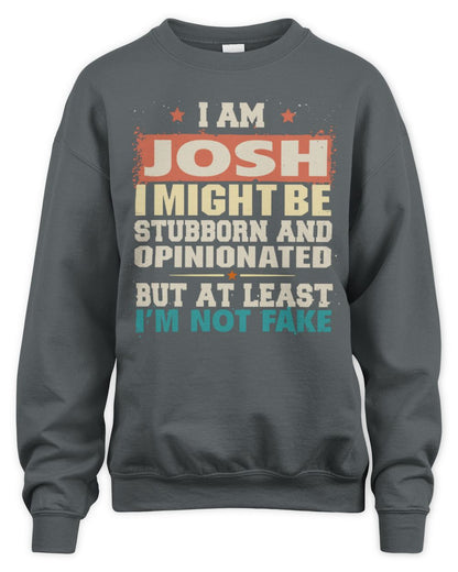 I Am Name I Might Be Stubborn and Opinionated Graphic T-Shirt JOSH M1-72 / Unisex Sweatshirt / charcoal