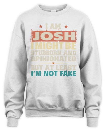 I Am Name I Might Be Stubborn and Opinionated Graphic T-Shirt JOSH M1-72 / Unisex Sweatshirt / white
