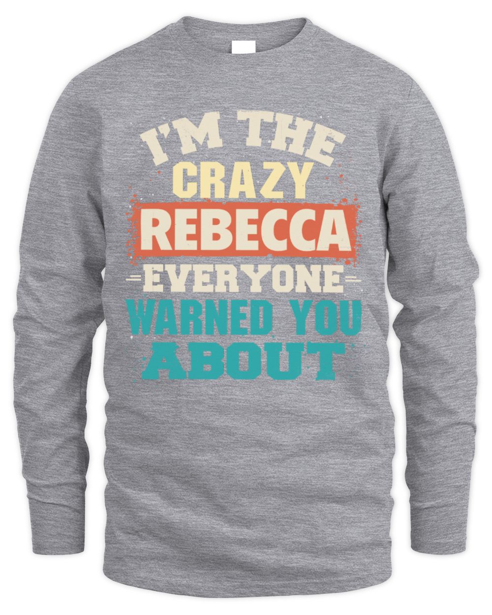 I'm the Crazy One Everyone Warned You About Retro Graphic T-Shirt REBECCA M1-70 / Men's Long Sleeved T-Shirt / sport grey