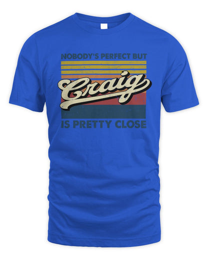 Nobody's Perfect But Your Name Is Pretty Close Retro Shirt CRAIG M1-65 / Unisex Standard T-Shirt / royal