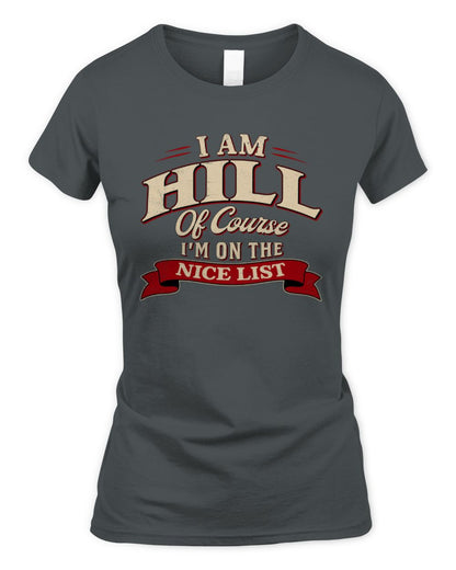 I'm Name Of Course I'm On The Nice List Funny Christmas Shirt HILL M1-68 / Women's Standard T-Shirt / charcoal