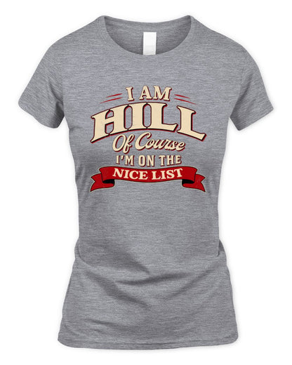 I'm Name Of Course I'm On The Nice List Funny Christmas Shirt HILL M1-68 / Women's Standard T-Shirt / sport grey
