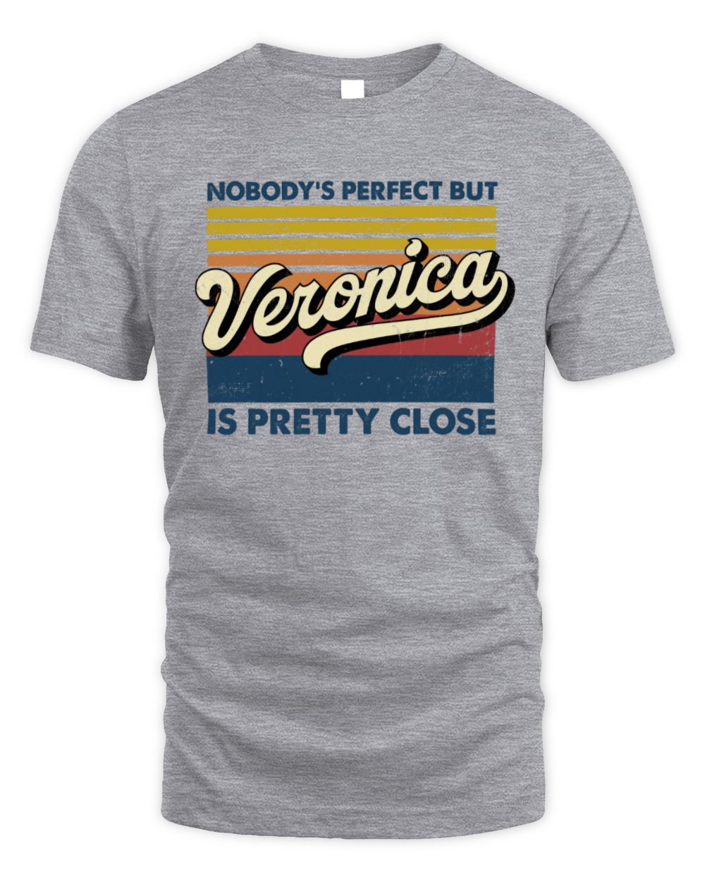 Nobody's Perfect But Your Name Is Pretty Close Retro Shirt VERONICA M1-65 / Unisex Standard T-Shirt / sport grey