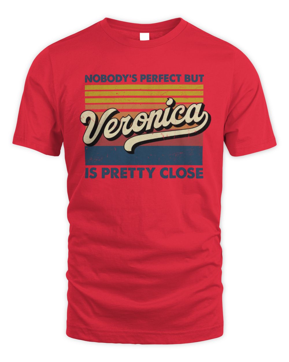 Nobody's Perfect But Your Name Is Pretty Close Retro Shirt VERONICA M1-65 / Unisex Standard T-Shirt / red