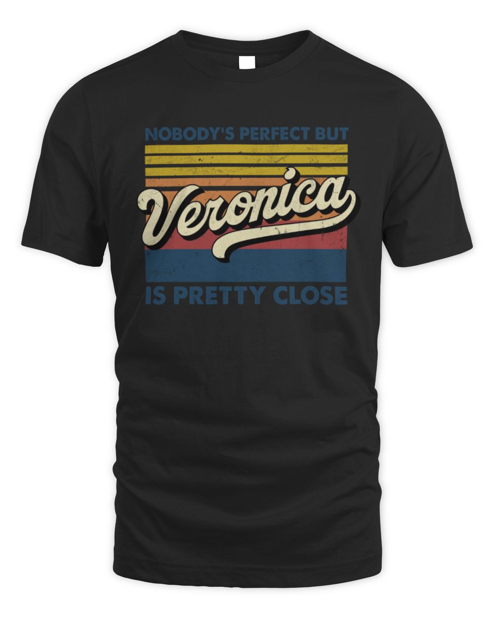 Nobody's Perfect But Your Name Is Pretty Close Retro Shirt VERONICA M1-65 / Unisex Standard T-Shirt / black