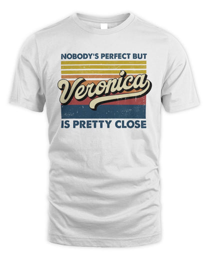 Nobody's Perfect But Your Name Is Pretty Close Retro Shirt VERONICA M1-65 / Unisex Standard T-Shirt / white