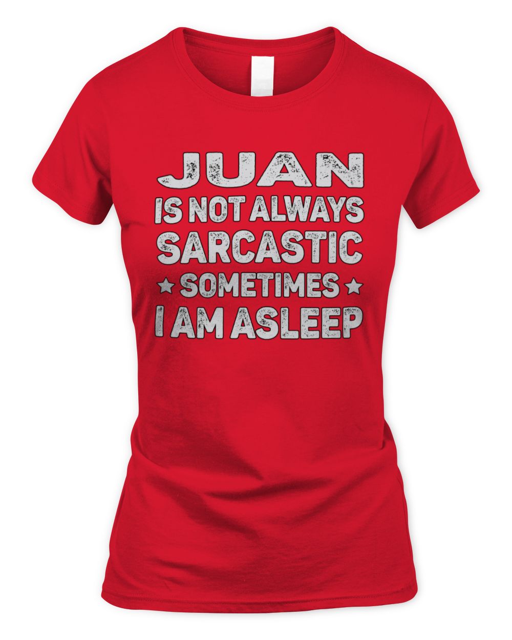 Your Name Is Not Always Sarcastic Funny T-Shirt JUAN M1-62 / Women's Standard T-Shirt / red