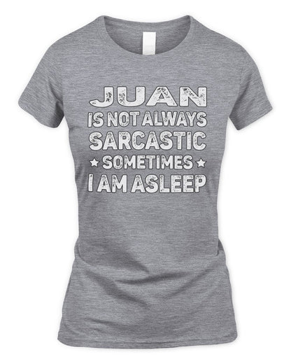 Your Name Is Not Always Sarcastic Funny T-Shirt JUAN M1-62 / Women's Standard T-Shirt / sport grey