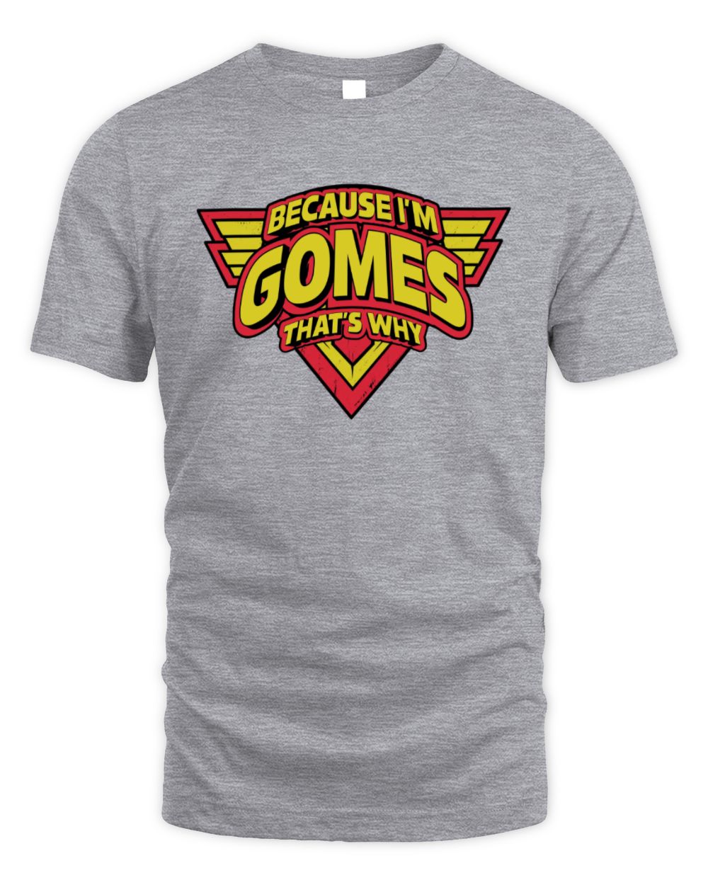 Because I'm Name That's Why Red and Yellow Logo Graphic T-Shirt GOMES M1-75 / Unisex Standard T-Shirt / sport grey