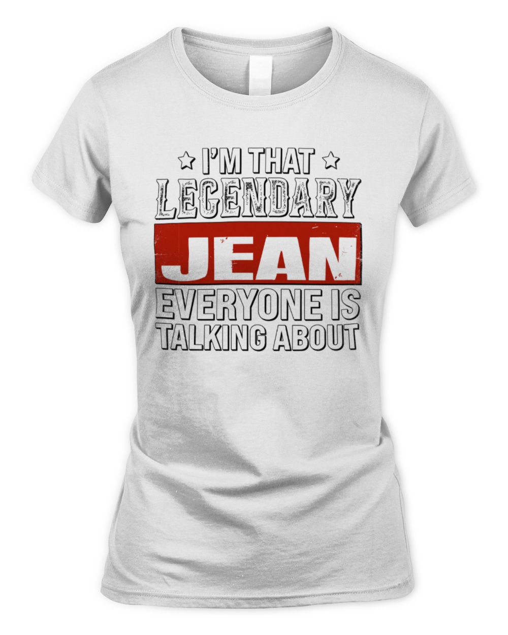 I'm That Legendary Name Everyone Is Talking About Funny Graphic T-Shirt JEAN M1-73 / Women's Standard T-Shirt / white