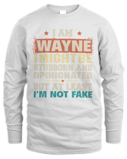 I Am Name I Might Be Stubborn and Opinionated Graphic T-Shirt WAYNE M1-72 / Men's Long Sleeved T-Shirt / white