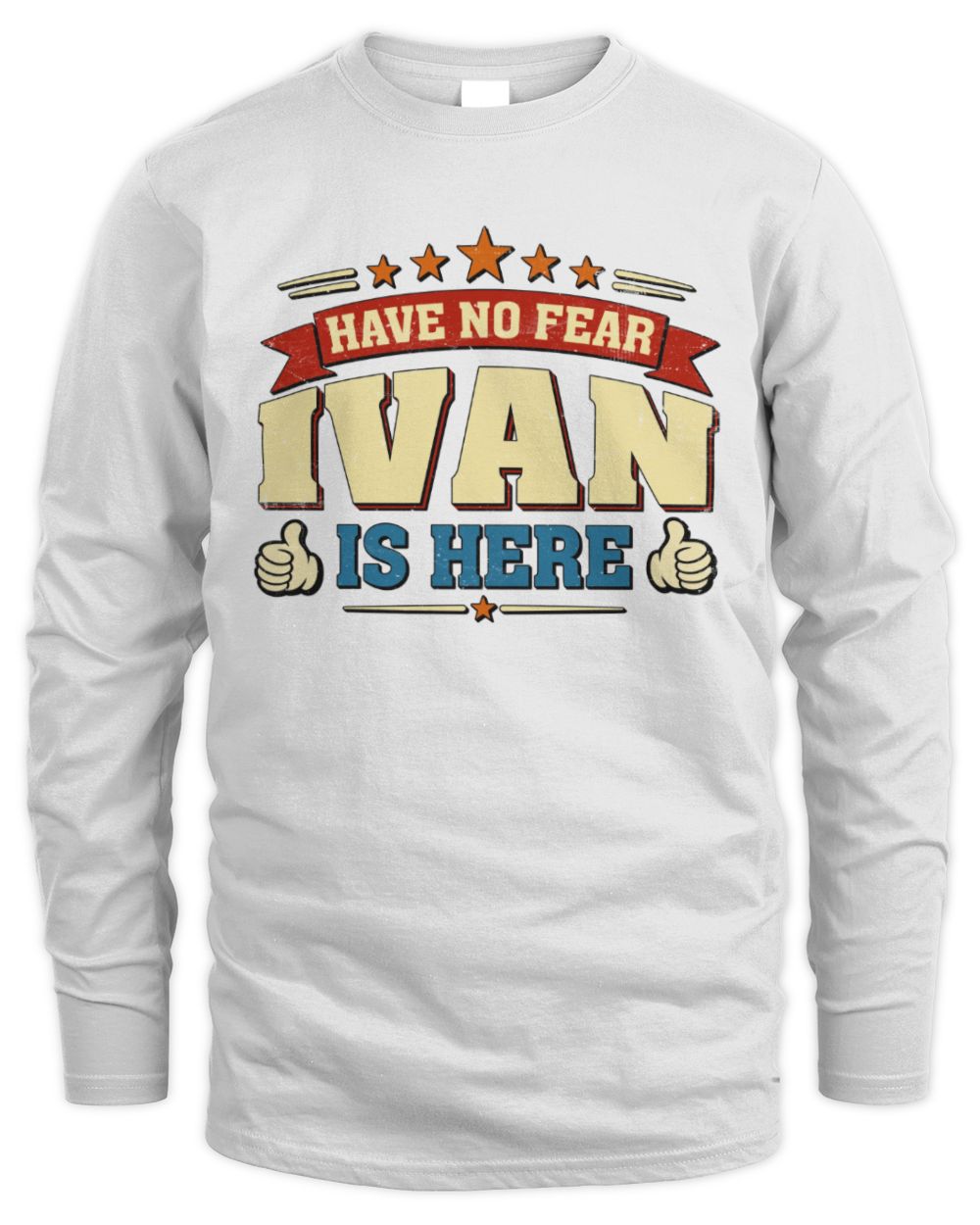 Have No Fear Your Name Is Here Cool Graphic T-Shirt IVAN M1-71 / Men's Long Sleeved T-Shirt / white
