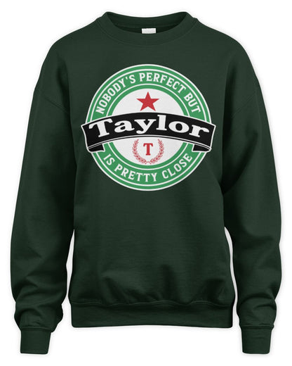 Nobody's Perfect But Your Name Is Pretty Close Heineken Beer T-Shirt TAYLOR M1-S85 / Unisex Sweatshirt / forest green