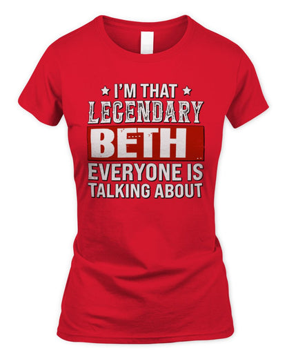 I'm That Legendary Name Everyone Is Talking About Funny Graphic T-Shirt BETH M1-73 / Women's Standard T-Shirt / red